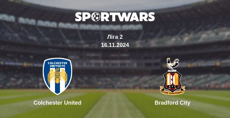 Colchester United — Bradford City дивитись онлайн безкоштовно 16.11.2024