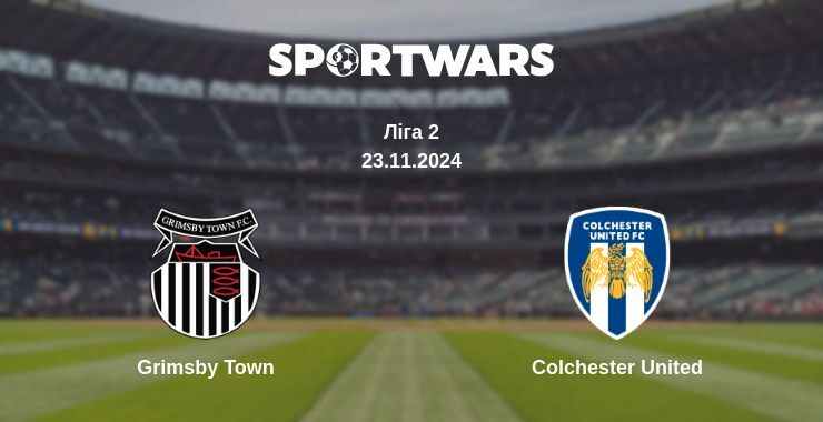 Grimsby Town — Colchester United дивитись онлайн безкоштовно 23.11.2024