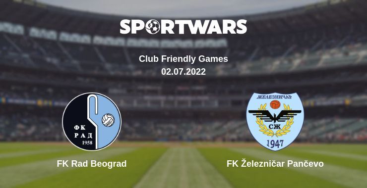 FK Rad Beograd — FK Železničar Pančevo дивитись онлайн безкоштовно 02.07.2022