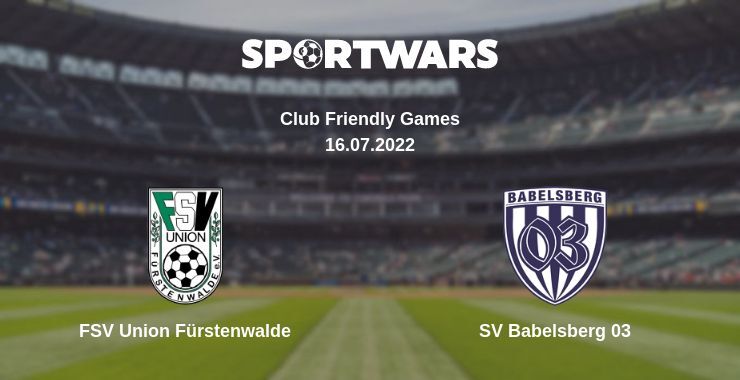 FSV Union Fürstenwalde — SV Babelsberg 03 дивитись онлайн безкоштовно 16.07.2022