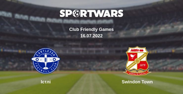 Істлі — Swindon Town дивитись онлайн безкоштовно 16.07.2022