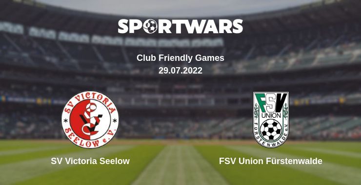 SV Victoria Seelow — FSV Union Fürstenwalde дивитись онлайн безкоштовно 29.07.2022