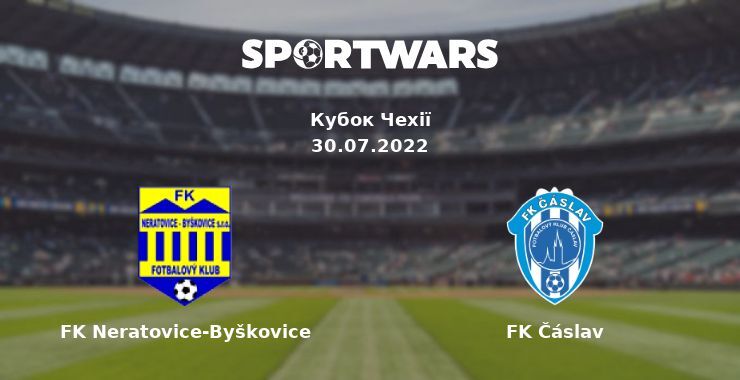 FK Neratovice-Byškovice — FK Čáslav дивитись онлайн безкоштовно 30.07.2022