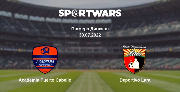 Academia Puerto Cabello — Deportivo Lara дивитись онлайн безкоштовно 30.07.2022