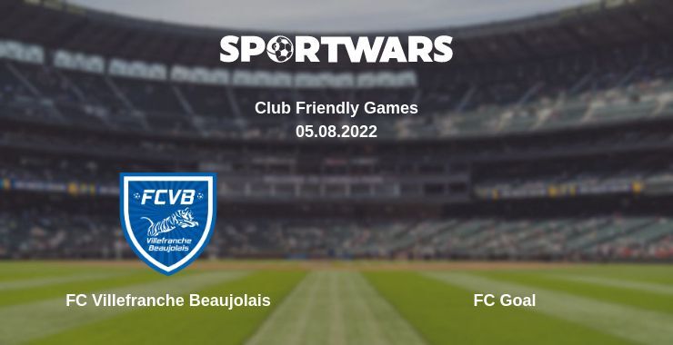 FC Villefranche Beaujolais — FC Goal дивитись онлайн безкоштовно 05.08.2022