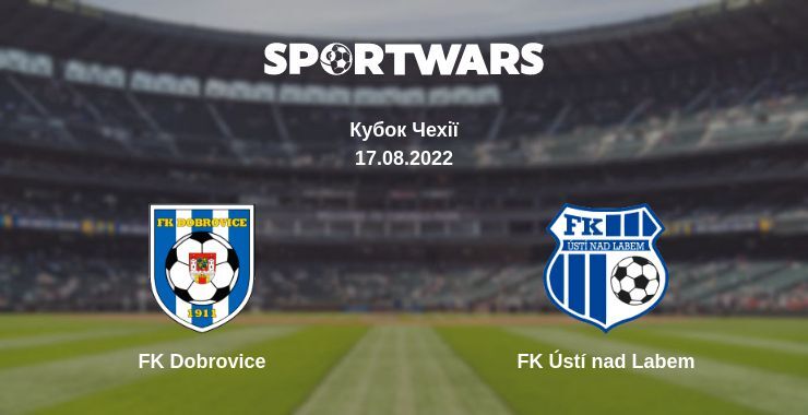 FK Dobrovice — FK Ústí nad Labem дивитись онлайн безкоштовно 17.08.2022