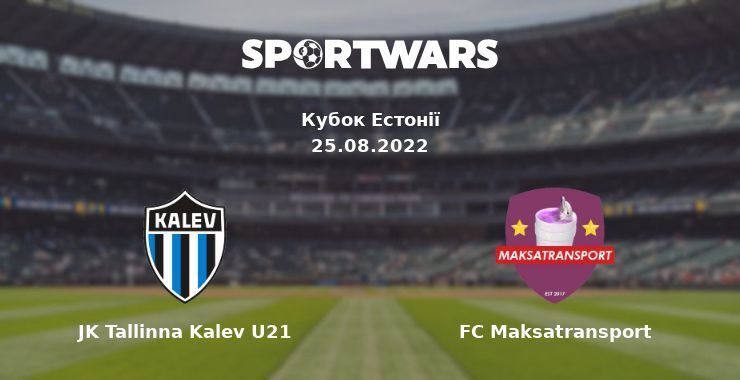 JK Tallinna Kalev U21 — FC Maksatransport дивитись онлайн безкоштовно 25.08.2022