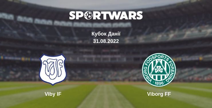 Viby IF — Viborg FF дивитись онлайн безкоштовно 31.08.2022