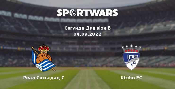 Реал Сосьєдад C — Utebo FC дивитись онлайн безкоштовно 04.09.2022