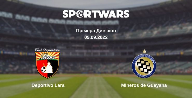 Deportivo Lara — Mineros de Guayana дивитись онлайн безкоштовно 09.09.2022