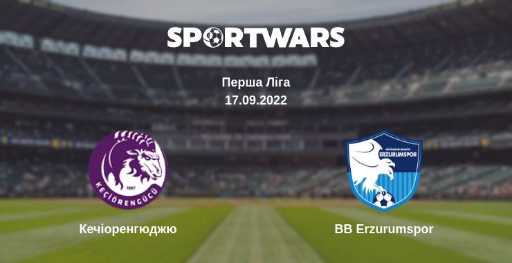 Кечіоренгюджю — BB Erzurumspor дивитись онлайн безкоштовно 17.09.2022