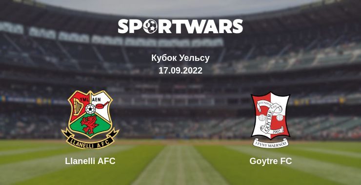 Llanelli AFC — Goytre FC дивитись онлайн безкоштовно 17.09.2022