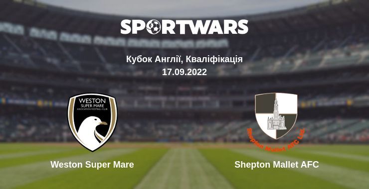 Weston Super Mare — Shepton Mallet AFC дивитись онлайн безкоштовно 17.09.2022