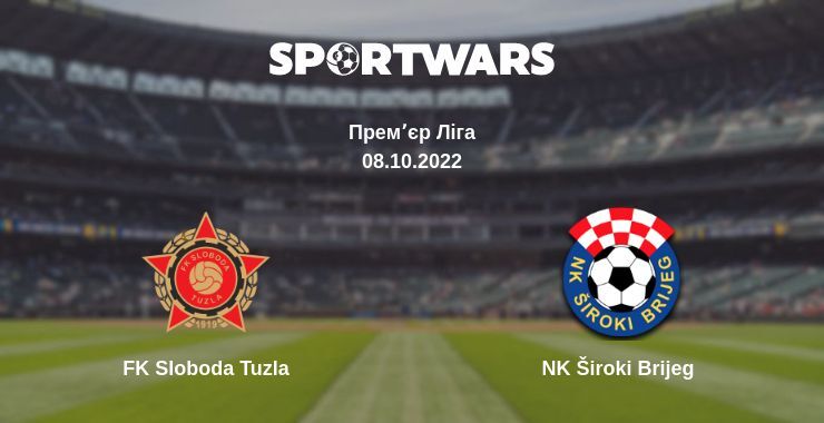 FK Sloboda Tuzla — NK Široki Brijeg дивитись онлайн безкоштовно 08.10.2022