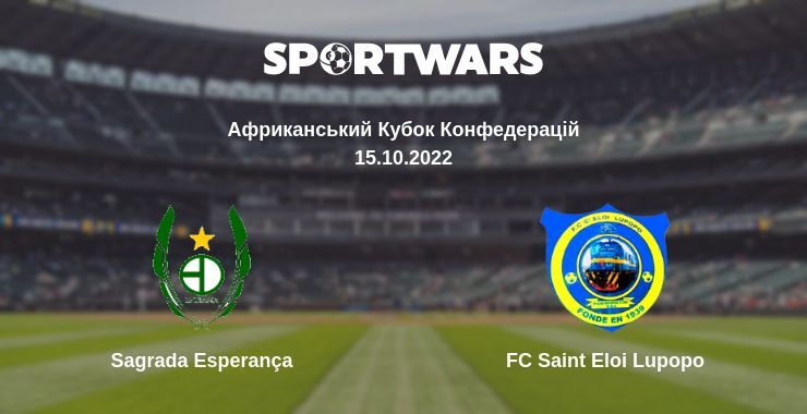 Sagrada Esperança — FC Saint Eloi Lupopo дивитись онлайн безкоштовно 15.10.2022