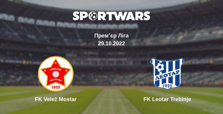 FK Velež Mostar — FK Leotar Trebinje дивитись онлайн безкоштовно 29.10.2022