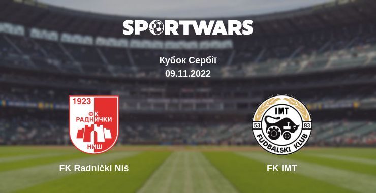 FK Radnički Niš — FK IMT дивитись онлайн безкоштовно 09.11.2022