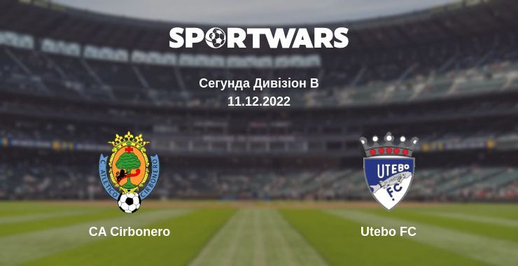 CA Cirbonero — Utebo FC дивитись онлайн безкоштовно 11.12.2022