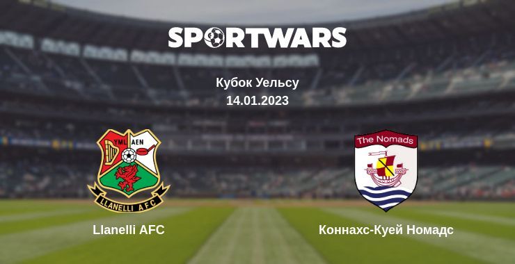 Llanelli AFC — Коннахс-Куей Номадс дивитись онлайн безкоштовно 14.01.2023