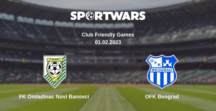 FK Omladinac Novi Banovci — OFK Beograd дивитись онлайн безкоштовно 01.02.2023