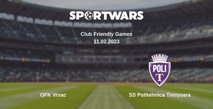 OFK Vrsac — SS Politehnica Timișoara дивитись онлайн безкоштовно 11.02.2023