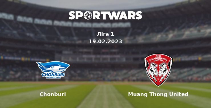 Chonburi — Muang Thong United дивитись онлайн безкоштовно 19.02.2023