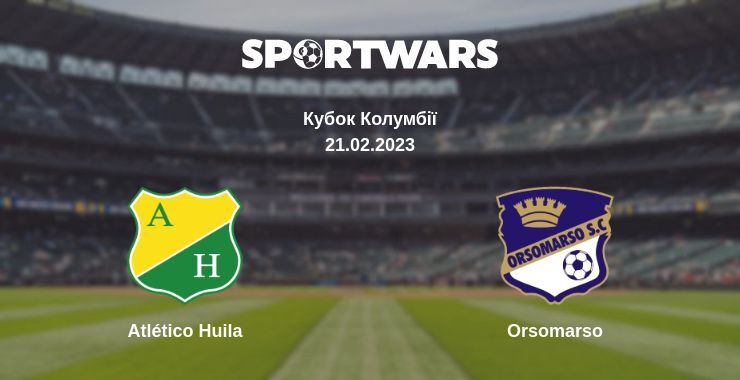 Atlético Huila — Orsomarso дивитись онлайн безкоштовно 21.02.2023