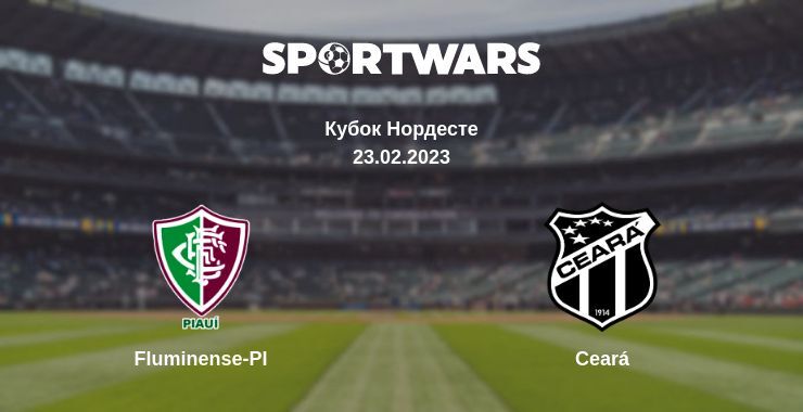 Fluminense-PI — Ceará дивитись онлайн безкоштовно 23.02.2023