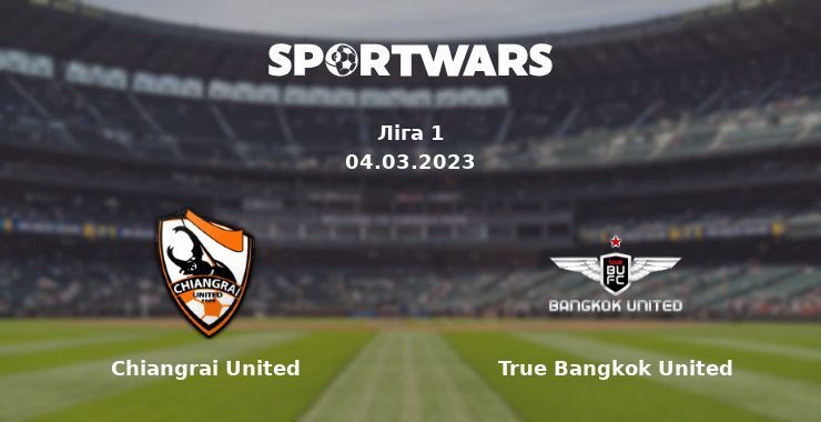 Chiangrai United — True Bangkok United дивитись онлайн безкоштовно 04.03.2023