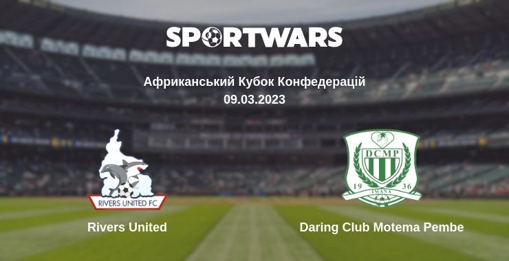 Rivers United — Daring Club Motema Pembe дивитись онлайн безкоштовно 09.03.2023