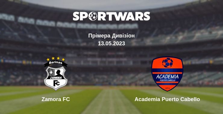 Zamora FC — Academia Puerto Cabello дивитись онлайн безкоштовно 13.05.2023