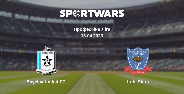 Bayelsa United FC - Lobi Stars, де дивитися онлайн трансляцію