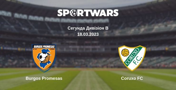 Burgos Promesas — Coruxo FC дивитись онлайн безкоштовно 18.03.2023