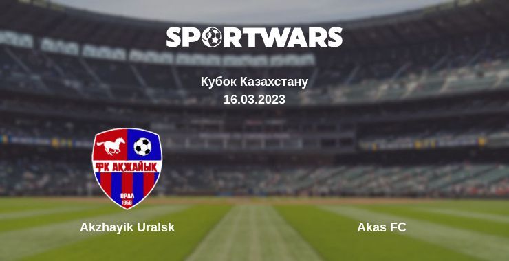 Akzhayik Uralsk — Akas FC дивитись онлайн безкоштовно 16.03.2023