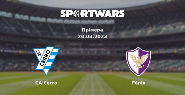 CA Cerro — Fénix дивитись онлайн безкоштовно 20.03.2023