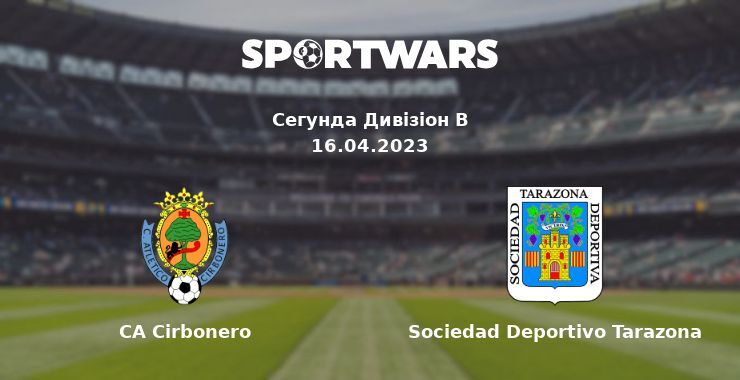 CA Cirbonero — Sociedad Deportivo Tarazona дивитись онлайн безкоштовно 16.04.2023