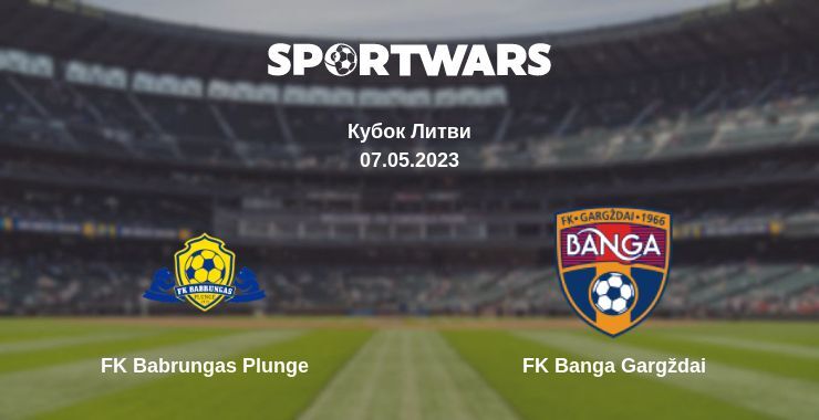 FK Babrungas Plunge — FK Banga Gargždai дивитись онлайн безкоштовно 07.05.2023