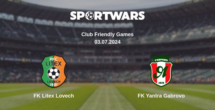 FK Litex Lovech — FK Yantra Gabrovo дивитись онлайн безкоштовно 03.07.2024