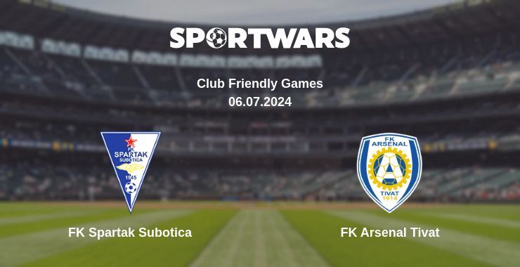 FK Spartak Subotica — FK Arsenal Tivat дивитись онлайн безкоштовно 06.07.2024