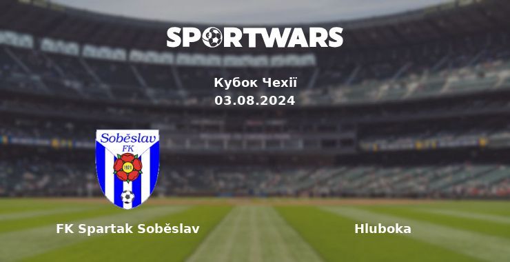 FK Spartak Soběslav — Hluboka дивитись онлайн безкоштовно 03.08.2024