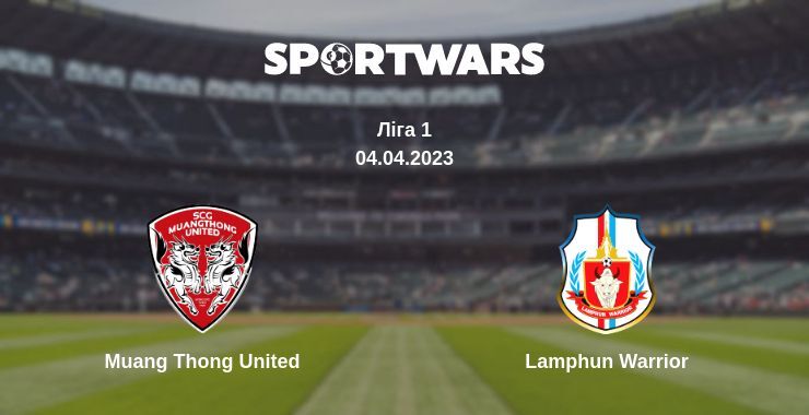 Muang Thong United — Lamphun Warrior дивитись онлайн безкоштовно 04.04.2023