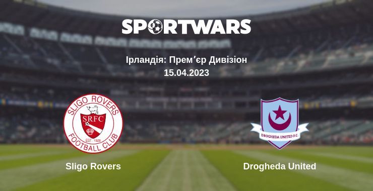 Sligo Rovers — Drogheda United дивитись онлайн безкоштовно 15.04.2023