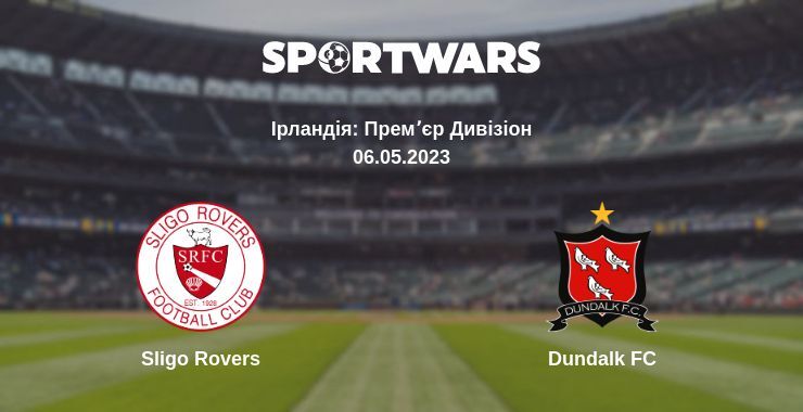 Sligo Rovers — Dundalk FC дивитись онлайн безкоштовно 06.05.2023