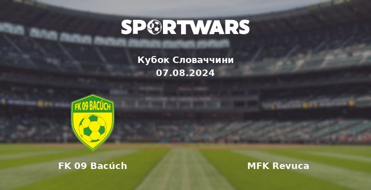 FK 09 Bacúch — MFK Revuca дивитись онлайн безкоштовно 07.08.2024