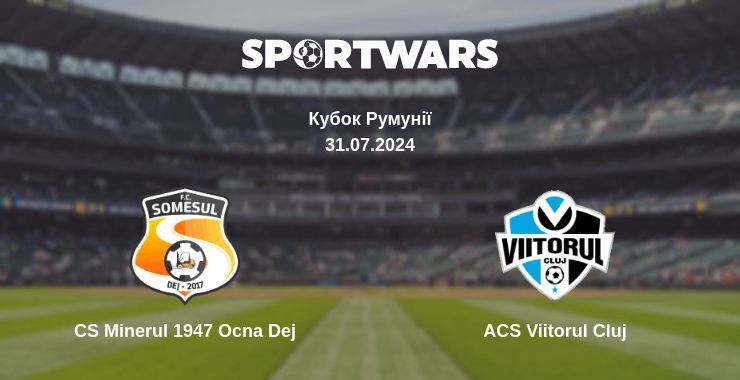 CS Minerul 1947 Ocna Dej — ACS Viitorul Cluj дивитись онлайн безкоштовно 31.07.2024