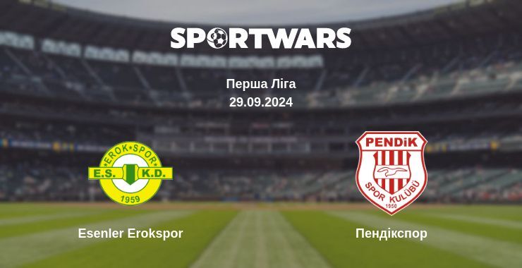 Esenler Erokspor — Пендікспор дивитись онлайн безкоштовно 29.09.2024