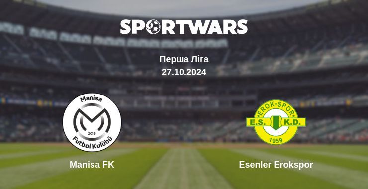 Manisa FK — Esenler Erokspor дивитись онлайн безкоштовно 27.10.2024