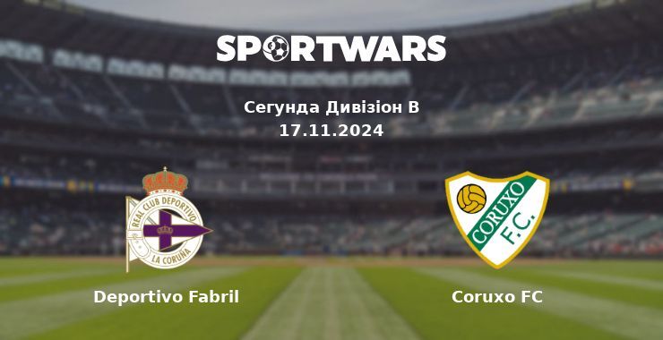 Deportivo Fabril — Coruxo FC дивитись онлайн безкоштовно 17.11.2024