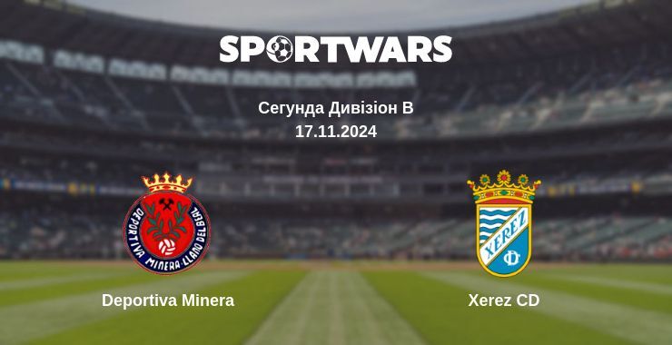 Deportiva Minera — Xerez CD дивитись онлайн безкоштовно 17.11.2024