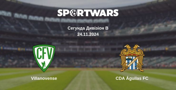 Villanovense — CDA Águilas FC дивитись онлайн безкоштовно 24.11.2024